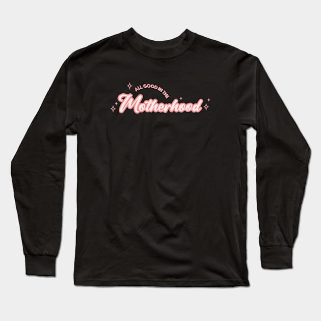 Motherhood Long Sleeve T-Shirt by Bored Mama Design Co.